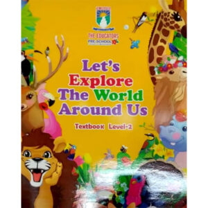 Let's Explore the World Around Us - Text Book Level 2 - Nursery - The Educators - Course Books