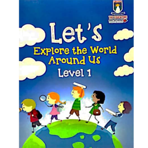 Let's Explore the World Around Us - Level 1 (New Edition) - Class Playgroup - The Educators - Course Books