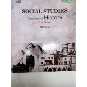 Social Studies Timeline of History 6 TE- Class VI - The Educator - Course Books